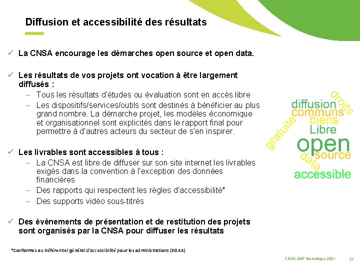 Diffusion et accessibilité des résultats ü La CNSA encourage les démarches open source et