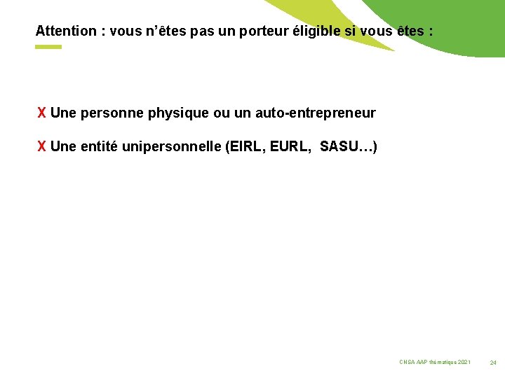 Attention : vous n’êtes pas un porteur éligible si vous êtes : X Une