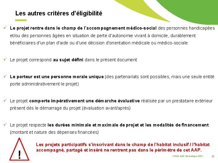 Les autres critères d’éligibilité ü Le projet rentre dans le champ de l’accompagnement médico-social