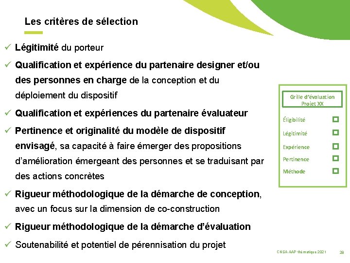 Les critères de sélection ü Légitimité du porteur ü Qualification et expérience du partenaire