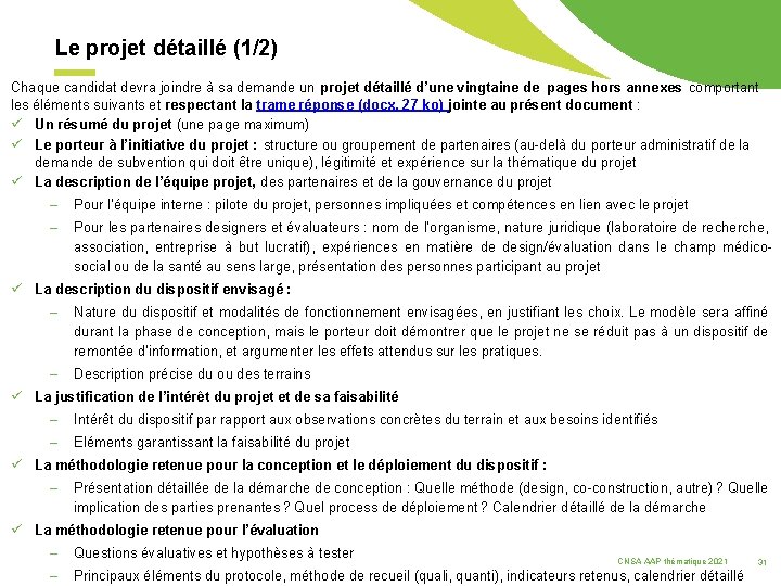 Le projet détaillé (1/2) Chaque candidat devra joindre à sa demande un projet détaillé