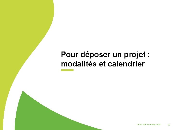 Pour déposer un projet : modalités et calendrier CNSA AAP thématique 2021 33 