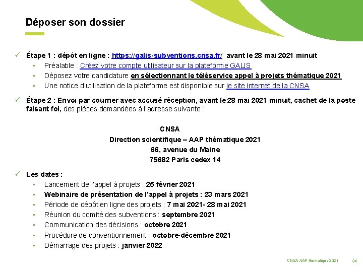 Déposer son dossier ü Étape 1 : dépôt en ligne : https: //galis-subventions. cnsa.