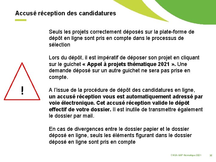 Accusé réception des candidatures Seuls les projets correctement déposés sur la plate-forme de dépôt
