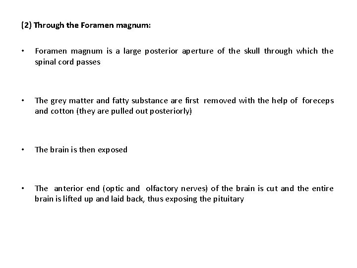 (2) Through the Foramen magnum: • Foramen magnum is a large posterior aperture of