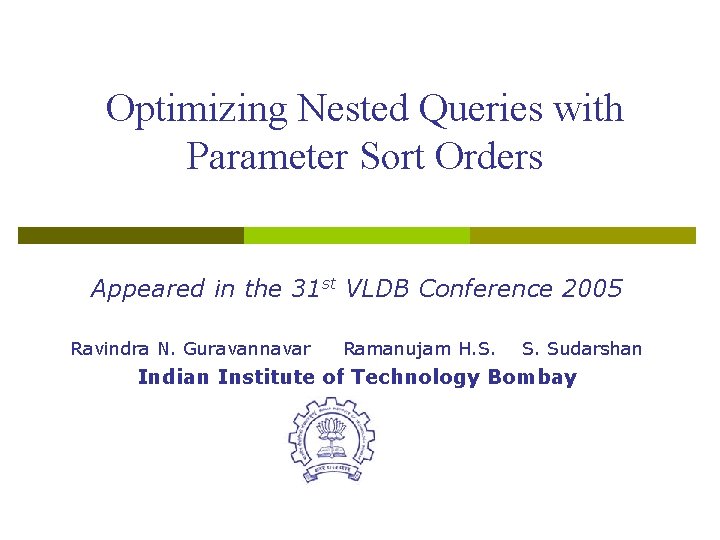 Optimizing Nested Queries with Parameter Sort Orders Appeared in the 31 st VLDB Conference