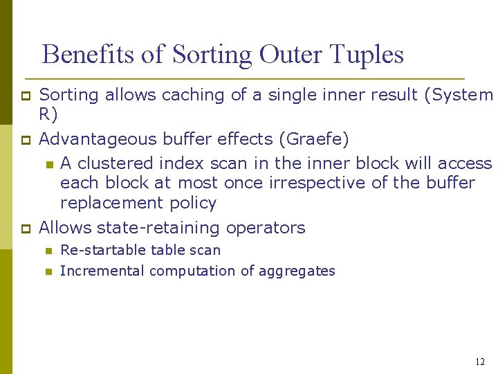 Benefits of Sorting Outer Tuples Sorting allows caching of a single inner result (System