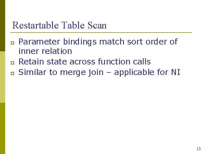 Restartable Table Scan Parameter bindings match sort order of inner relation Retain state across