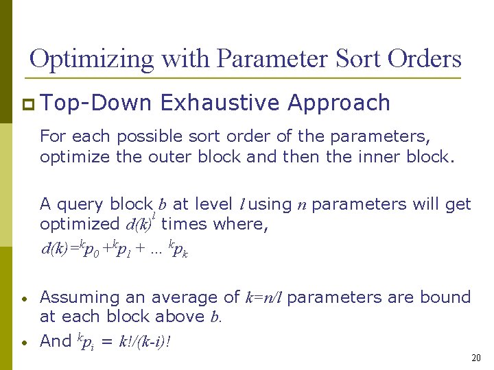 Optimizing with Parameter Sort Orders Top-Down Exhaustive Approach For each possible sort order of