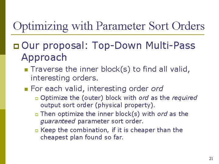 Optimizing with Parameter Sort Orders Our proposal: Top-Down Multi-Pass Approach Traverse the inner block(s)