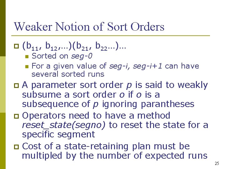 Weaker Notion of Sort Orders (b 11, b 12, …)(b 21, b 22…)… Sorted