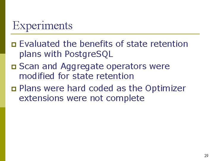 Experiments Evaluated the benefits of state retention plans with Postgre. SQL Scan and Aggregate