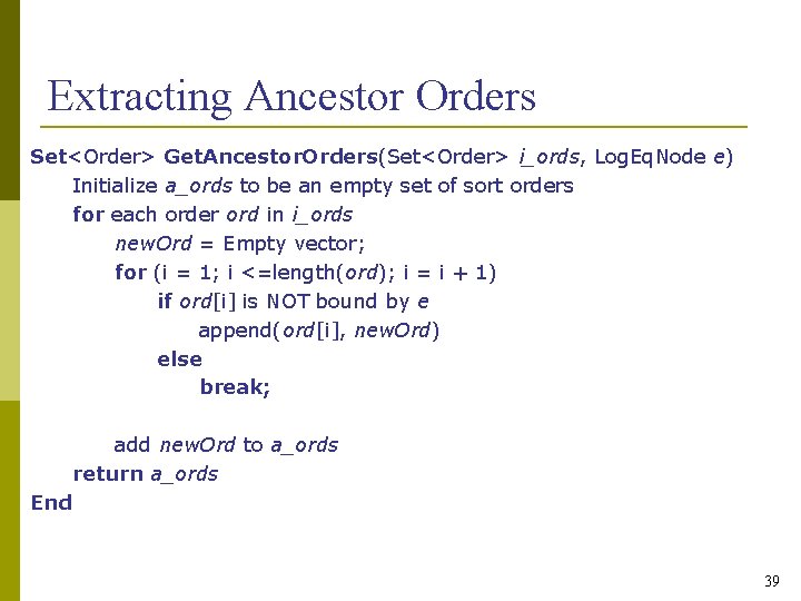 Extracting Ancestor Orders Set<Order> Get. Ancestor. Orders(Set<Order> i_ords, Log. Eq. Node e) Initialize a_ords