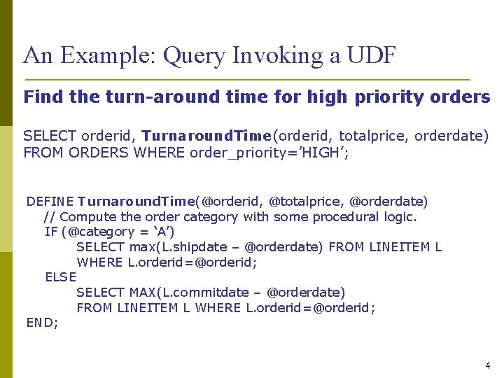 An Example: Query Invoking a UDF Find the turn-around time for high priority orders