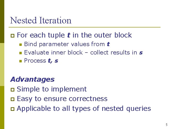 Nested Iteration For each tuple t in the outer block Bind parameter values from