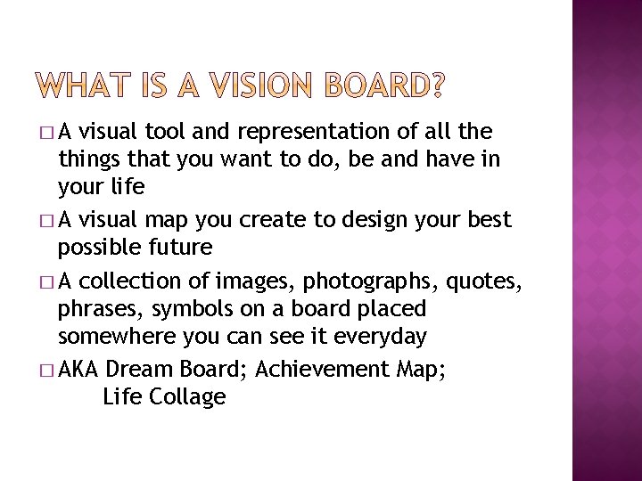 �A visual tool and representation of all the things that you want to do,