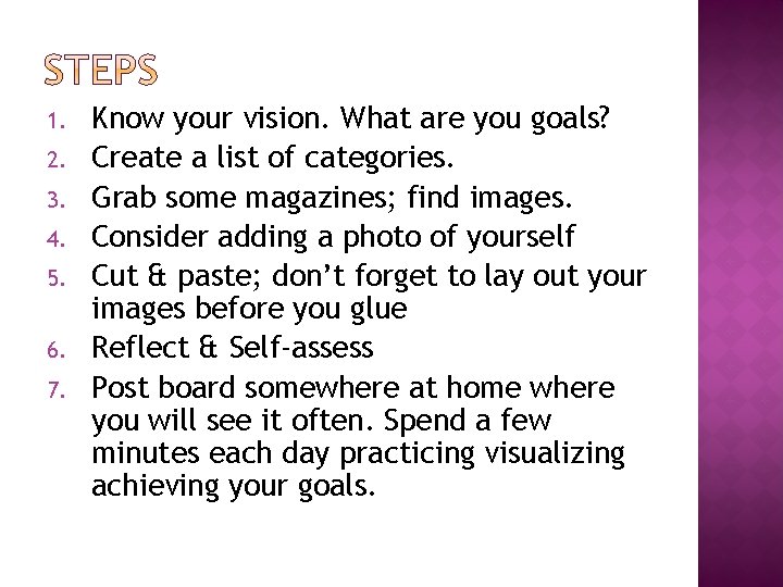 1. 2. 3. 4. 5. 6. 7. Know your vision. What are you goals?