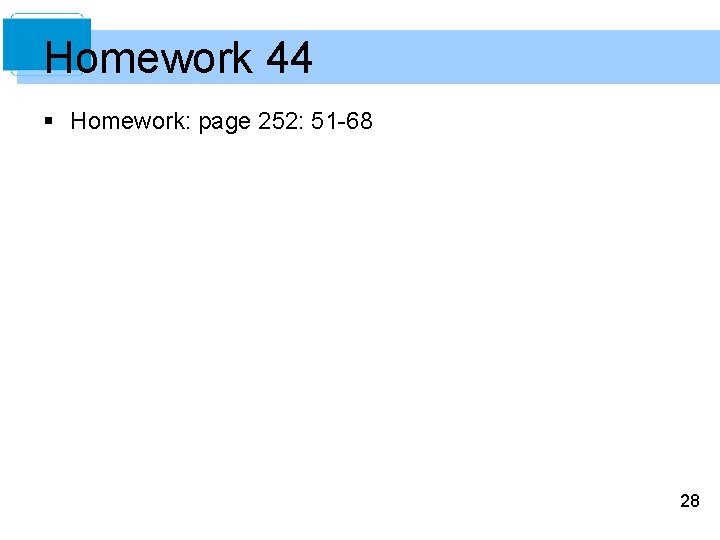 Homework 44 § Homework: page 252: 51 -68 28 