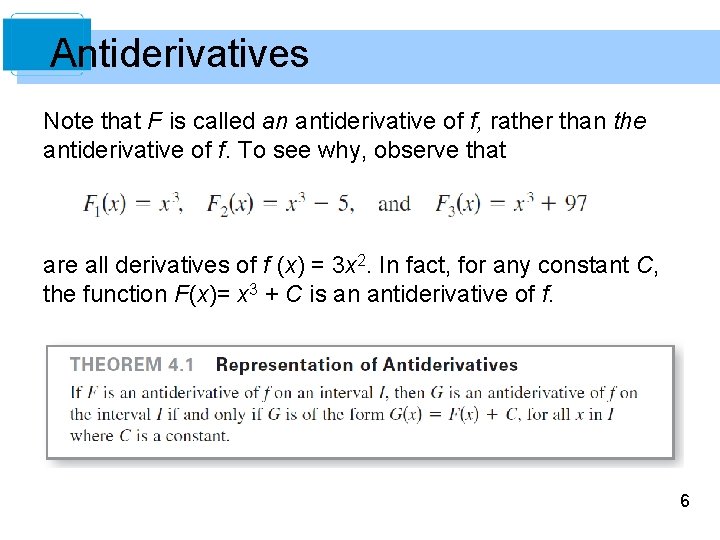 Antiderivatives Note that F is called an antiderivative of f, rather than the antiderivative