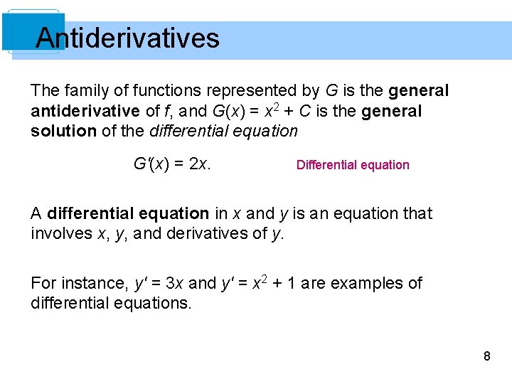 Antiderivatives The family of functions represented by G is the general antiderivative of f,