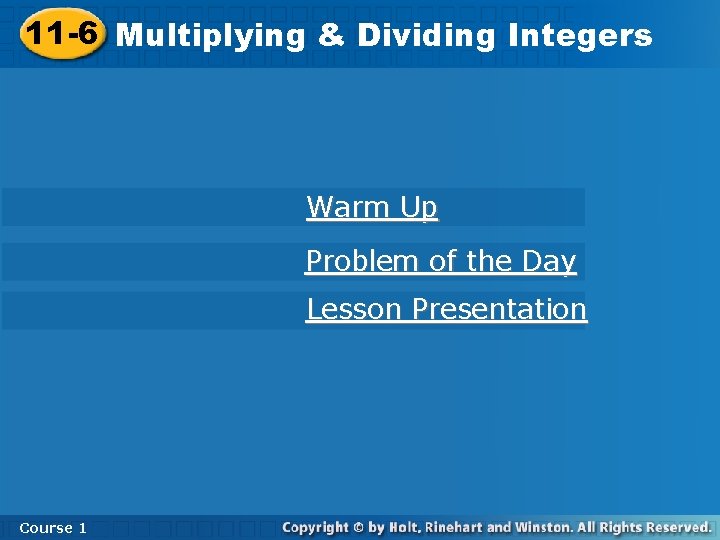 11 -6 Multiplying & Dividing Integers Warm Up Problem of the Day Lesson Presentation