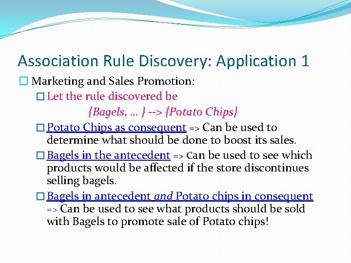 Association Rule Discovery: Application 1 � Marketing and Sales Promotion: � Let the rule