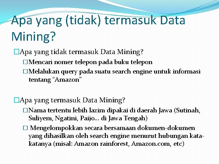 Apa yang (tidak) termasuk Data Mining? �Apa yang tidak termasuk Data Mining? �Mencari nomer