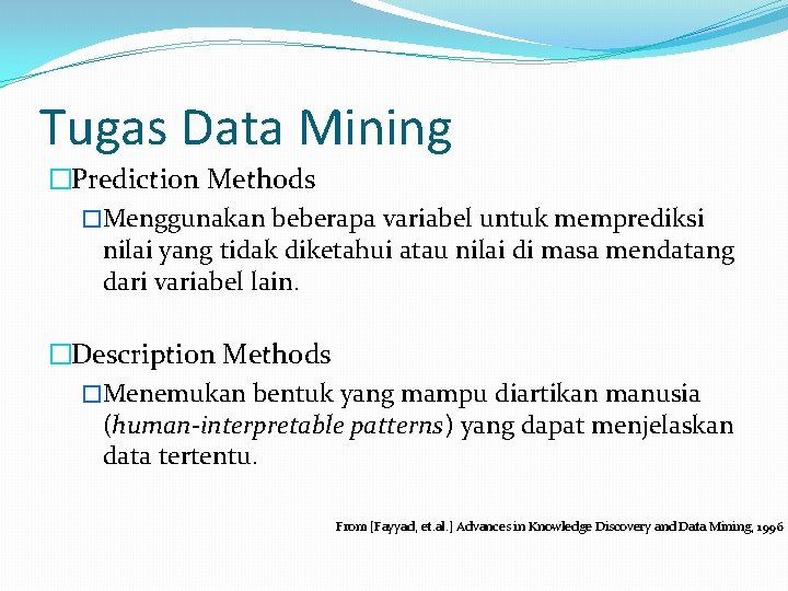 Tugas Data Mining �Prediction Methods �Menggunakan beberapa variabel untuk memprediksi nilai yang tidak diketahui