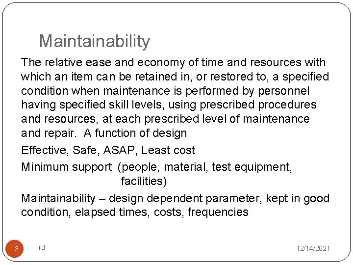 Maintainability The relative ease and economy of time and resources with which an item