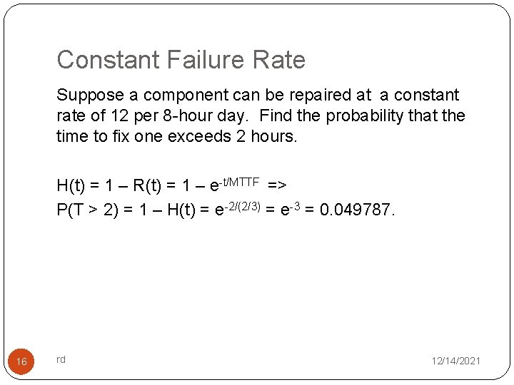 Constant Failure Rate Suppose a component can be repaired at a constant rate of