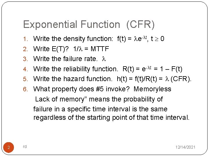 Exponential Function (CFR) 1. Write the density function: f(t) = e- t, t 0