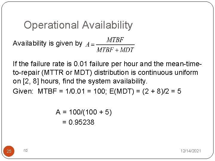 Operational Availability is given by If the failure rate is 0. 01 failure per