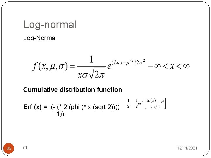 Log-normal Log-Normal Cumulative distribution function Erf (x) = (- (* 2 (phi (* x