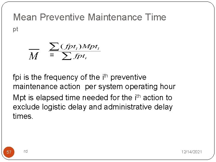 Mean Preventive Maintenance Time pt = fpi is the frequency of the ith preventive