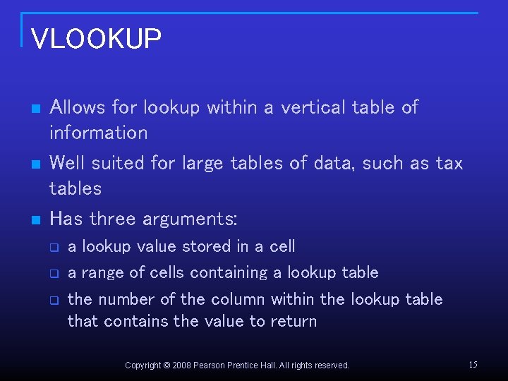 VLOOKUP n n n Allows for lookup within a vertical table of information Well