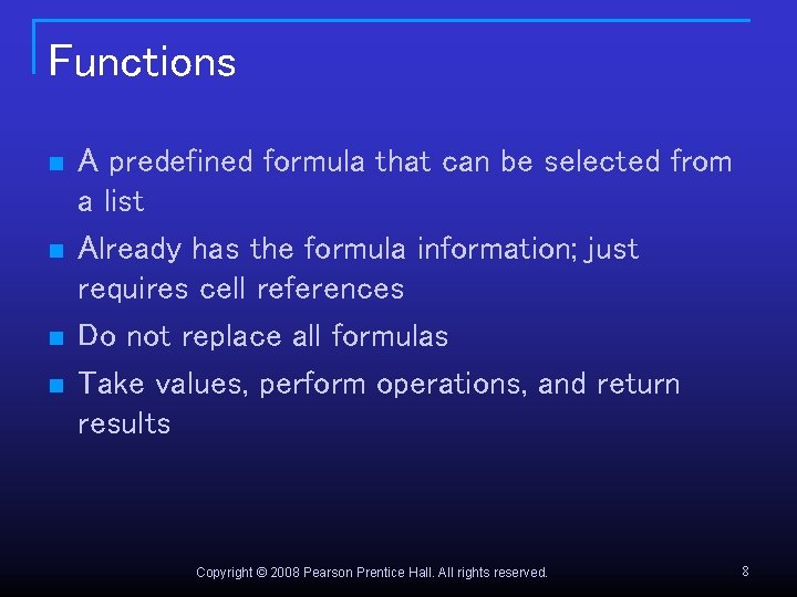 Functions n n A predefined formula that can be selected from a list Already