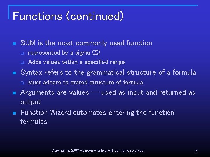 Functions (continued) n SUM is the most commonly used function q q n Syntax