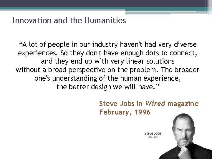 Innovation and the Humanities “A lot of people in our industry haven't had very