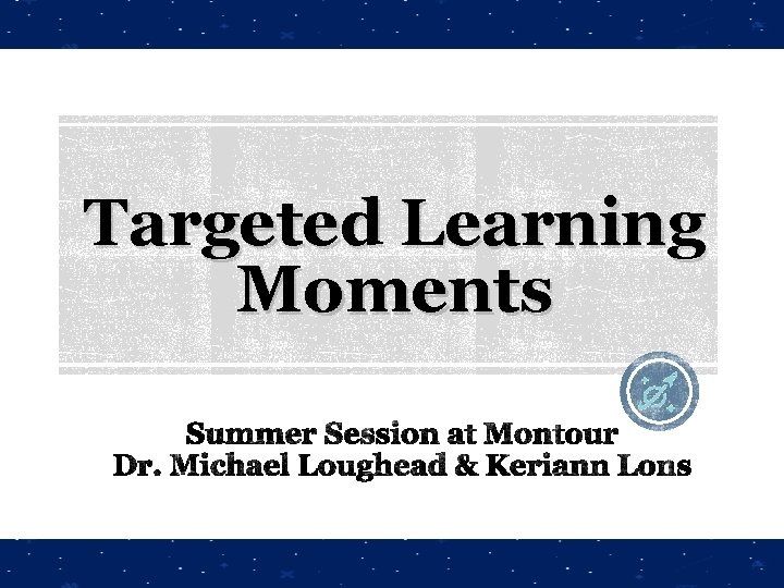 Targeted Learning Moments 