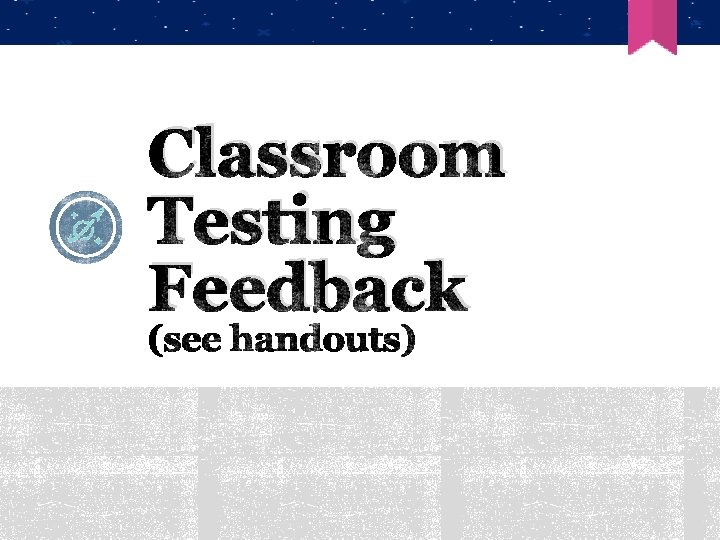 Classroom Testing Feedback 