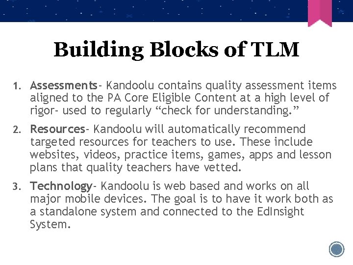 Building Blocks of TLM 1. Assessments- Kandoolu contains quality assessment items aligned to the
