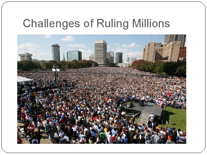 Challenges of Ruling Millions 