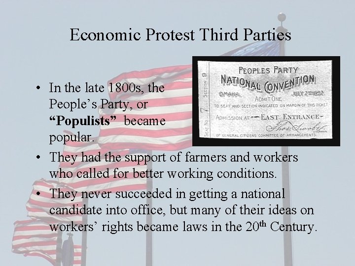 Economic Protest Third Parties • In the late 1800 s, the People’s Party, or