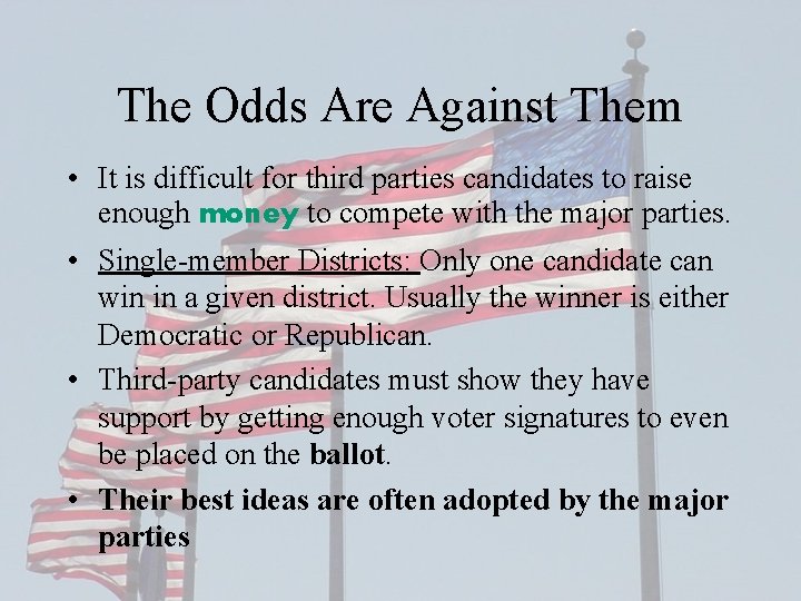 The Odds Are Against Them • It is difficult for third parties candidates to