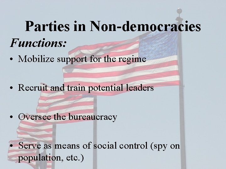 Parties in Non-democracies Functions: • Mobilize support for the regime • Recruit and train