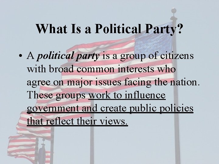 What Is a Political Party? • A political party is a group of citizens