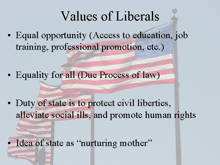 Values of Liberals • Equal opportunity (Access to education, job training, professional promotion, etc.