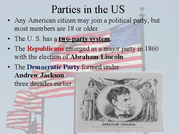 Parties in the US • Any American citizen may join a political party, but