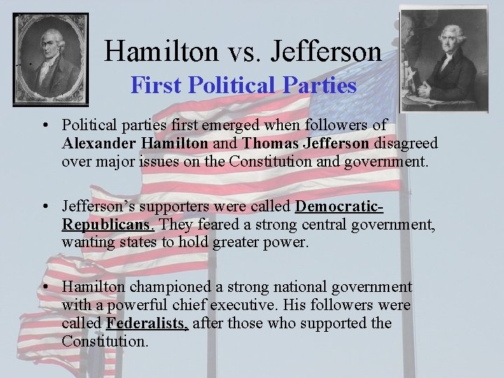 Hamilton vs. Jefferson First Political Parties • Political parties first emerged when followers of