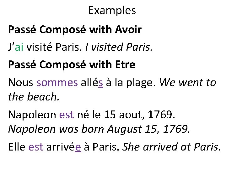 Examples Passé Composé with Avoir J’ai visité Paris. I visited Paris. Passé Composé with
